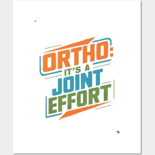 Ortho It's A Joint Effort Posters and Art